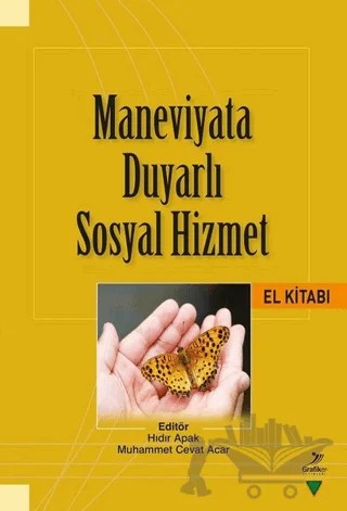 Maneviyata Duyarlı Sosyal Hizmet El Kitabı – Aynur Yumurtacı, Deniz Işıker Bedir, Hafsa Kesgin, Hıdır Apak, Melih Çoban, Metin Erdem, Muhammet Cevat Acar, Oktay Tatlıcıoğlu, Pınar Çakıl Güney, Yunus Bucuka, Zeki Karataş – Grafiker Yayınları kitap kapağı