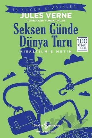 Seksen Günde Dünya Turu (Kısaltılmış Metin) – Jules Verne – İş Bankası Kültür Yayınları kitap kapağı