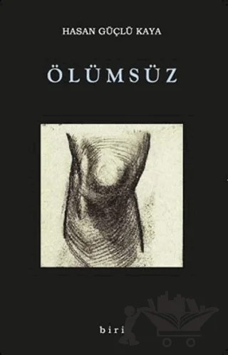 Ölümsüz – Hasan Güçlü Kaya – Biri Yayınları kitap kapağı
