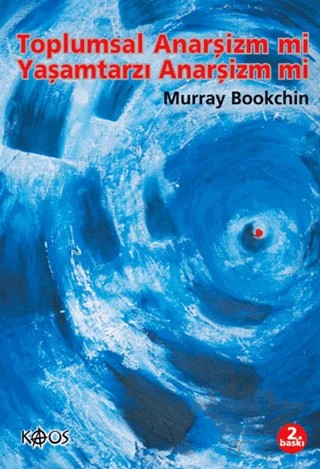Toplumsal Anarşizm mi Yaşamtarzı Anarşizmi mi? – Murray Bookchin – Kaos Yayınları kitap kapağı
