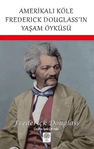 Amerikalı Köle Frederick Douglass’ın Yaşam Öyküsü – Frederick Douglass – Platanus Publishing kitap kapağı