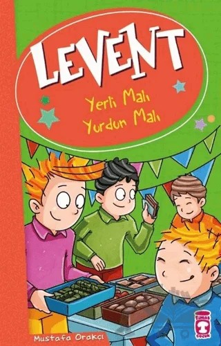 Levent - Yerli Malı Yurdun Malı – Mustafa Orakçı – Timaş Çocuk kitap kapağı