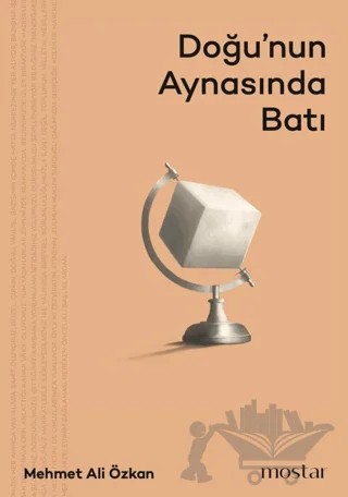 Doğu’nun Aynasında Batı – Mehmet Ali Özkan – Mostar Yayınları kitap kapağı
