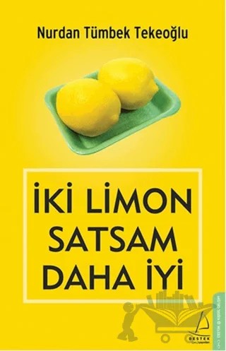 İki Limon Satsam Daha İyi – Nurdan Tümbek Tekeoğlu – Destek Yayınları kitap kapağı