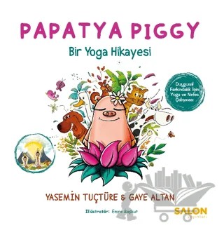 Papatya Piggy – Yasemin Tuçtüre, Gaye Altan – Salon Yayınları - Çocuk kitap kapağı