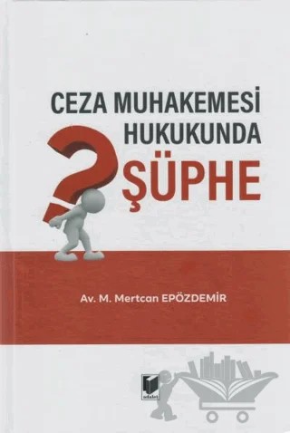Ceza Muhakemesi Hukukunda Şüphe – M. Mertcan Epözdemir – Adalet Yayınevi kitap kapağı