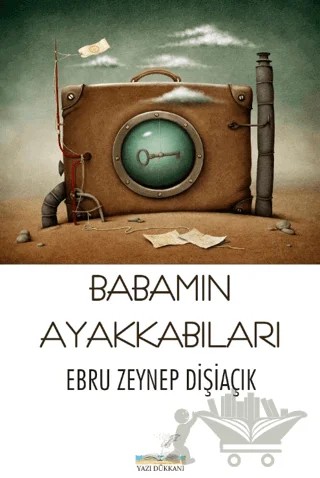 Babamın Ayakkabıları – Ebru Zeynep Dişiaçık – Yazı Dükkanı kitap kapağı