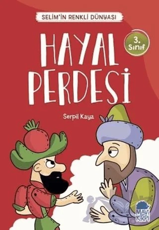 Hayal Perdesi - Selim’in Renkli Dünyası / 3. Sınıf Okuma Kitabı – Serpil Kaya – Mavi Kirpi Yayınları kitap kapağı
