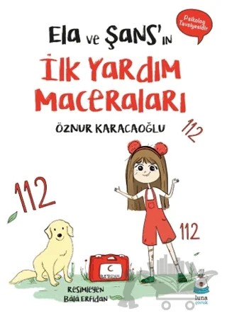 Ela ve Şans’ın İlk Yardım Maceraları – Öznur Karacaoğlu – Luna Çocuk Yayınları kitap kapağı