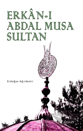 Erkan-ı Abdal Musa Sultan – Erdoğan Ağırdemir – Demos Yayınları kitap kapağı