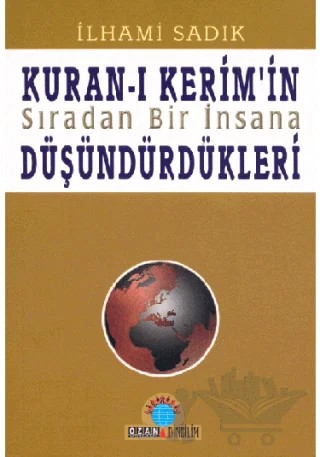 Kuran-ı Kerim’in Sıradan Bir İnsana Düşündürdükleri – İlhami Sadık – Ozan Yayıncılık kitap kapağı