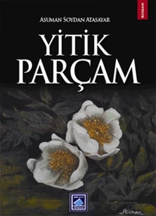 Yitik Parçam – Asuman Soydan Atasayar – Göl Yayıncılık kitap kapağı