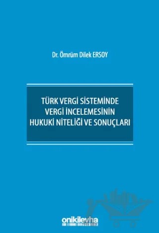 Türk Vergi Sisteminde Vergi İncelemesinin Hukuki Niteliği ve Sonuçları – Ömrüm Dilek Ersoy – On İki Levha Yayınları kitap kapağı