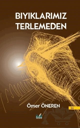 Bıyıklarımız Terlemeden – Ömer Öneren – İzan Yayıncılık kitap kapağı