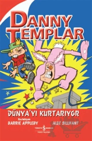 Danny Templar Dünya’yı Kurtarıyor – Alec Sillifant – İş Bankası Kültür Yayınları kitap kapağı