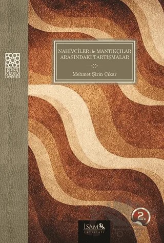 Nahivciler ile Mantıkçılar Arasındaki Tartışmalar – Mehmet Şirin Çıkar – İsam Yayınları kitap kapağı