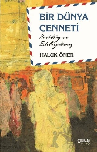 Bir Dünya Cenneti – Haluk Öner – Gece Kitaplığı kitap kapağı