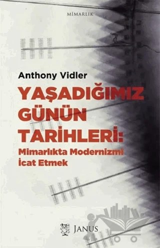 Yaşadığımız Günün Tarihleri – Anthony Vidler – Janus kitap kapağı