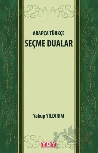 Arapça Türkçe Seçme Dualar – Yakup Yıldırım – YDY Yayınları kitap kapağı