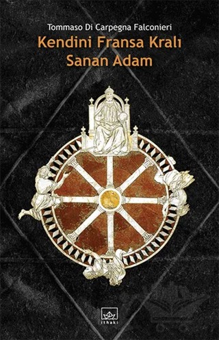 Kendini Fransa Kralı Sanan Adam – Tommaso di Carpegna Falconieri – İthaki Yayınları kitap kapağı