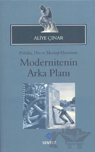 Modernitenin Arka Planı – Aliye Çınar – Sentez Yayınları kitap kapağı