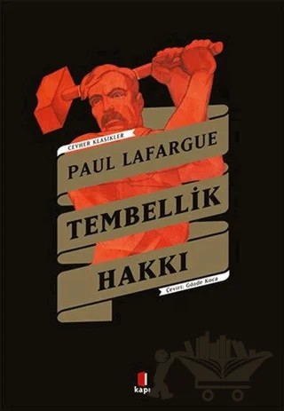 Tembellik Hakkı - Cevher Klasikler – Paul Lafargue – Kapı Yayınları kitap kapağı