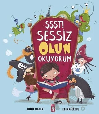 Şşşt! Sessiz Olun Okuyorum – John Kelly – Timaş Çocuk kitap kapağı