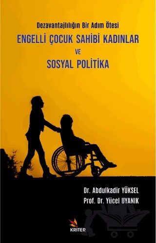 Engelli Çocuk Sahibi Kadınlar Ve Sosyal Politika – Yücel Uyanık, Abdulkadir Yüksel – Kriter Yayınları kitap kapağı