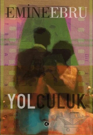 Yolculuk – Emine Ebru – Kafe Kültür Yayıncılık kitap kapağı