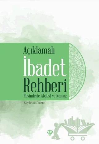 Açıklamalı İbadet Rehberi – Seyfettin Yazıcı – Türkiye Diyanet Vakfı Yayınları kitap kapağı