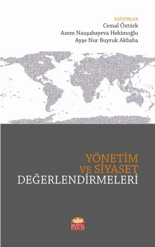 Yönetim ve Siyaset Değerlendirmeleri – Abzal Dosbolov, Ali Faruk Mutlusu, Ayşe Nur Buyruk Akbaba, Cemal Öztürk, Gökhan Dönmez, Muammer Yaylalı, Murat Mustafa Kutlutürk, Mustafa Salim Erek, Nazan güngör Karyağdı, Nurullah Çetin, Sebahattin Koç, Selda Öztürk, Serap Toprak, Serdar Oluğ, Sevcan Kılıç Akıncı, Seyhun Tutgun, Vecihi Sefa Fuat H – Nobel Bilimsel Eserler kitap kapağı