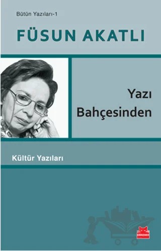 Yazı Bahçesinden – Füsun Akatlı – Kırmızı Kedi Yayınevi kitap kapağı
