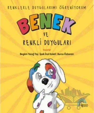 Benek ve Renkli Duyguları – Begüm Yuluğ Taş, İpek İnal Kaleli, Burcu Özbaran – İgloo Yayınevi kitap kapağı