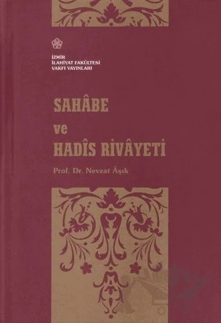Sahabe ve Hadis Rivayeti – Nevzat Aşık – İzmir İlahiyat Fakültesi Vakfı Yayınları kitap kapağı