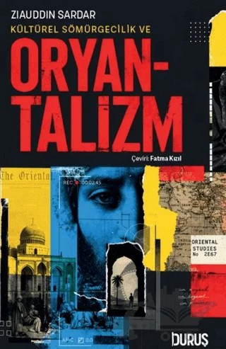 Kültürel Sömürgecilik ve Oryantalizm – Ziauddin Sardar – Duruş Yayınları kitap kapağı