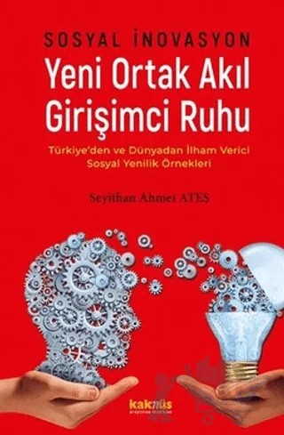 Sosyal İnovasyon Yeni Ortak Akıl Girişimci Ruhu – Seyithan Ahmet Ateş – Kaknüs Yayınları kitap kapağı
