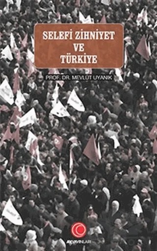 Selefi Zihniyet ve Türkiye – Mevlüt Uyanık – Ay Yayıncılık kitap kapağı
