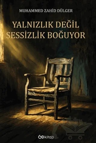 Yalnızlık Değil Sessizlik Boğuyor – Muhammed Zahid Dülger – Od Kitap kitap kapağı