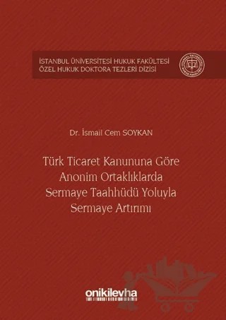 Türk Ticaret Kanununa Göre Anonim Ortaklıklarda Sermaye Taahhüdü Yoluyla Sermaye Artırımı – İsmail Cem Soykan – On İki Levha Yayınları kitap kapağı