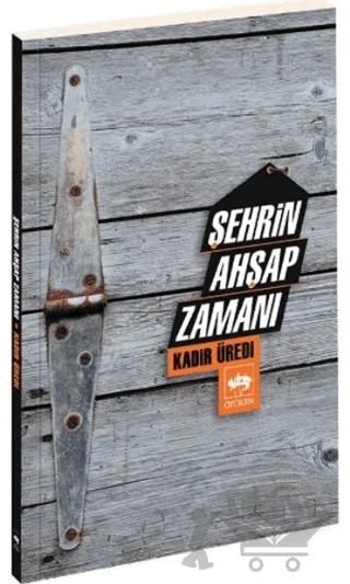Şehrin Ahşap Zamanı – Kadir Üredi – Ötüken Neşriyat kitap kapağı