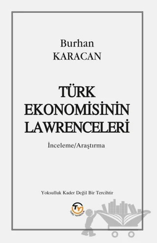Türk Ekonomisinin Lawrenceleri – Burhan Karacan – Tunç Yayıncılık kitap kapağı
