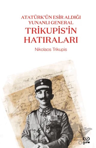 Atatürk’ün Esir Aldığı Yunanlı General Trikupis'in Hatıraları – Nikolaos Trikupis – Gufo Yayınları kitap kapağı