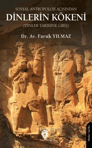 Sosyal Antropoloji Açısından Dinlerin Kökeni – Faruk Yılmaz – Dorlion Yayınları kitap kapağı