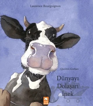 Dünyayı Dolaşan İnek – Laurence Bourguignon – Eksik Parça Yayınları kitap kapağı