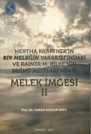 Hertha Kraftner'in Bir Meleğin Yakarışı'ndaki ve Rainer M. Rilke'nin Duino Ağıtları'ndaki Melek İmgesi 2 – Funda Kızıler Emer – Sakarya Üniversitesi Kültür Yayınları kitap kapağı