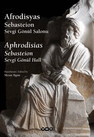 Afrodisyas Sebasteion: Sevgi Gönül Salonu – Kolektif – Yapı Kredi Yayınları kitap kapağı