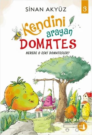 Nerede O Eski Domatesler - Kendini Arayan Domates 3 – Sinan Akyüz – Büyülü Fener Yayınları kitap kapağı