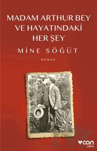 Madam Arthur Bey ve Hayatındaki Her Şey – Mine Söğüt – Can Yayınları kitap kapağı