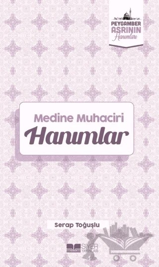 Medine Muhaciri Hanımlar – Serap Toğuşlu – Siyer Yayınları kitap kapağı