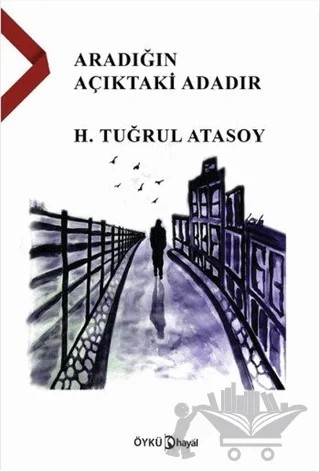 Aradığın Açıktaki Adadır – H. Tuğrul Atasoy – Hayal Yayınları kitap kapağı